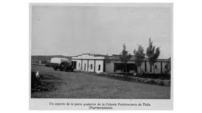 La Colonia de Penitenciaria de Tefía se creó en 1954 y se cerró en 1966 / GOBIERNO DE CANARIAS